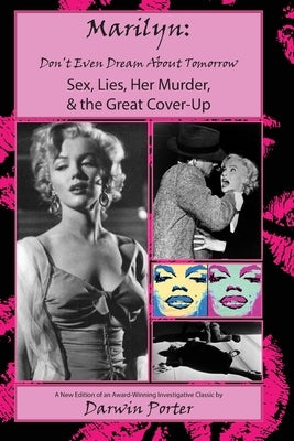 MARILYN, Don't Even Dream About Tomorrow: Sex, Lies, Her Murder, and the Great Cover-Up Paperback Blood Moon Productions, Ltd.