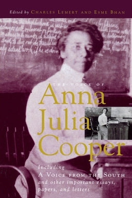 The Voice of Anna Julia Cooper: Including A Voice From the South and Other Important Essays, Papers, and Letters Paperback Rowman & Littlefield Publishers