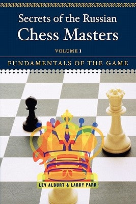 Secrets of the Russian Chess Masters: Fundamentals of the Game Paperback W. W. Norton & Company