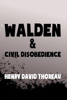 Walden, and Civil Disobedience: Original & Unabridged Paperback Createspace Independent Publishing Platform