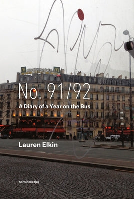 No. 91/92: A Diary of a Year on the Bus Paperback Semiotext(e)