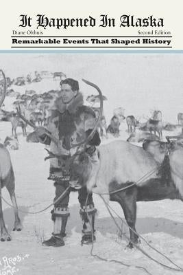 It Happened in Alaska: Remarkable Events That Shaped History Paperback Two Dot Books