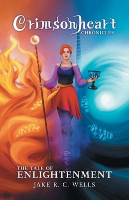 Crimsonheart Chronicles: The Tale of Enlightenment Paperback FriesenPress