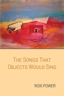 The Songs that Objects Would Sing Paperback Finishing Line Press