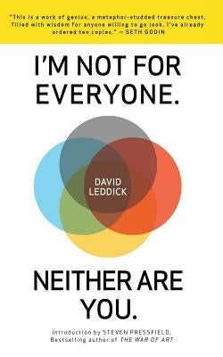 I'm Not for Everyone. Neither Are You. by Leddick, David