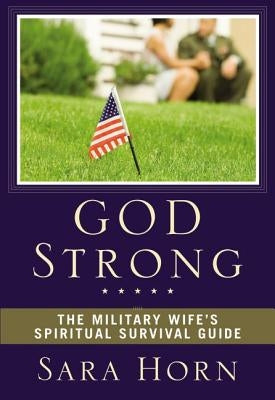 God Strong: The Military Wife's Spiritual Survival Guide Paperback Zondervan