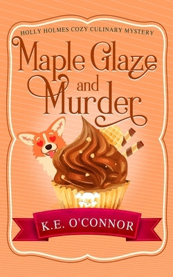 Maple Glaze and Murder Paperback K.E. O'Connor Books