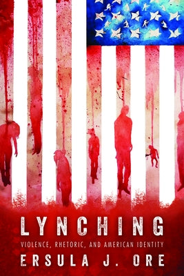 Lynching: Violence, Rhetoric, and American Identity Paperback University Press of Mississippi