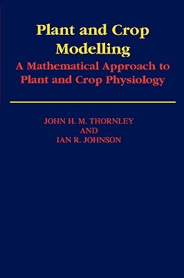 Plant and Crop Modelling: A Mathematical Approach to Plant and Crop Physiology Paperback Blackburn Press