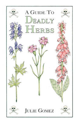 Guide to Deadly Herbs: A Guide to Deadly Herbs Paperback Hancock House