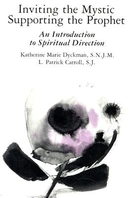 Inviting the Mystic, Supporting the Prophet: An Introduction to Spiritual Direction Paperback Paulist Press