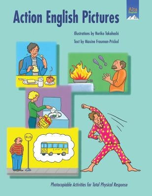 Action English Pictures: Photocopiable Activities for Total Physical Response Paperback Alta English Publishers
