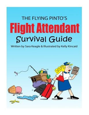 The Flight Attendant Survival Guide Paperback Createspace Independent Publishing Platform