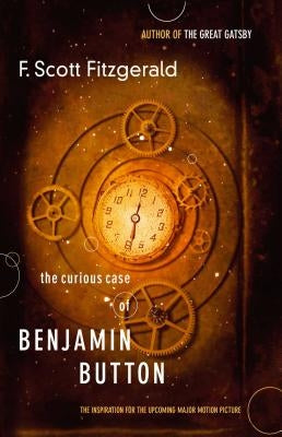 The Curious Case of Benjamin Button: The Inspiration for the Upcoming Major Motion Picture Paperback Scribner Book Company