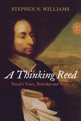 A Thinking Reed: Pascal's Voice, Yesterday and Today Paperback Cascade Books