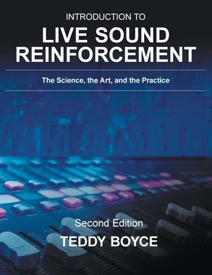 Introduction to Live Sound Reinforcement: The Science, the Art, and the Practice Paperback FriesenPress