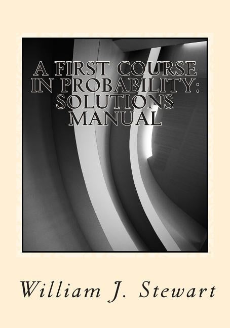 A First Course in Probability: Solutions Manual Paperback Createspace Independent Publishing Platform