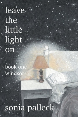 Leave the Little Light On, Book One: Windsor Paperback FriesenPress