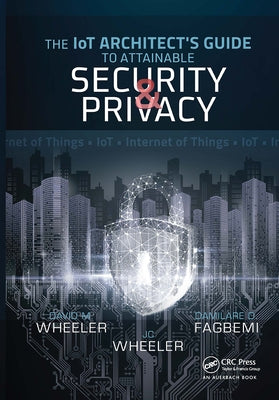 The Iot Architect's Guide to Attainable Security and Privacy Paperback Auerbach Publications