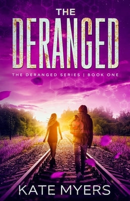 The Deranged: A Young Adult Dystopian Romance - Book One Paperback Kate Myers