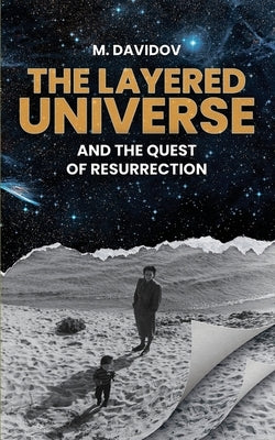 The Layered Universe And The Quest Of Resurrection Paperback M. Davidov
