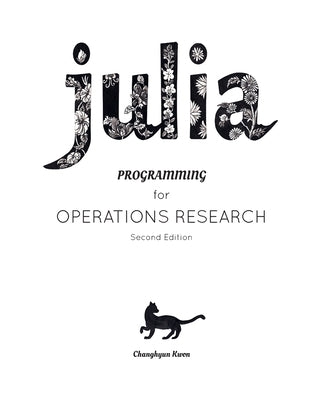 Julia Programming for Operations Research Paperback Independently Published