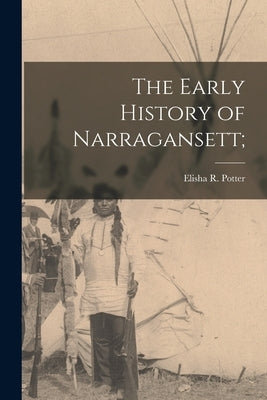 The Early History of Narragansett; Paperback Legare Street Press