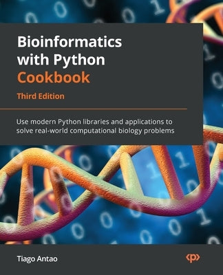 Bioinformatics with Python Cookbook - Third Edition: Use modern Python libraries and applications to solve real-world computational biology problems Paperback Packt Publishing