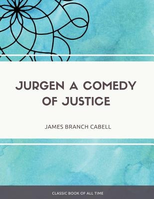 Jurgen A Comedy of Justice Paperback Createspace Independent Publishing Platform