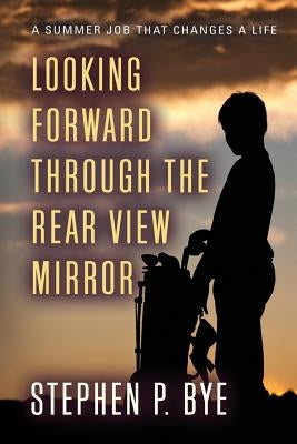 Looking Forward Through the Rear View Mirror Paperback Booklocker.com