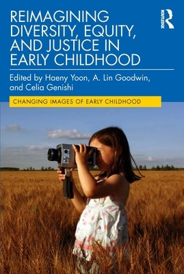 Reimagining Diversity, Equity, and Justice in Early Childhood Paperback Routledge