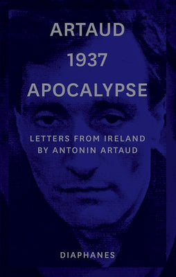 Artaud 1937 Apocalypse: Letters from Ireland Paperback Diaphanes
