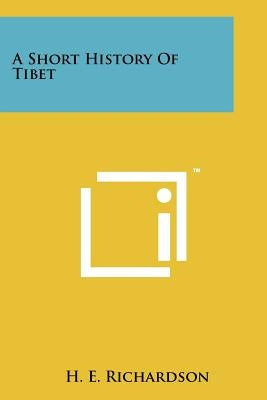 A Short History Of Tibet Paperback Literary Licensing, LLC