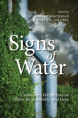 Signs of Water: Community Perspectives on Water, Responsibility, and Hope Paperback University of Calgary Press