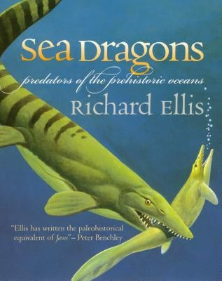Sea Dragons: Predators of the Prehistoric Oceans Paperback University Press of Kansas