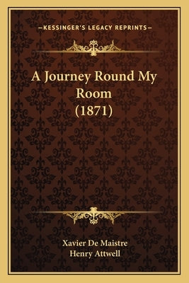 A Journey Round My Room (1871) Paperback Kessinger Publishing