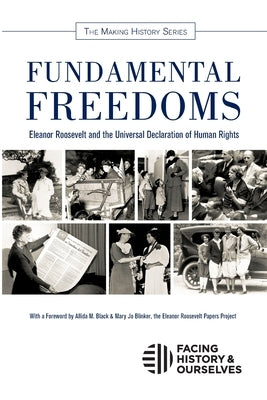 Fundamental Freedoms: Eleanor Roosevelt and the Universal Declaration of Human Rights Paperback Facing History & Ourselves National Foundatio