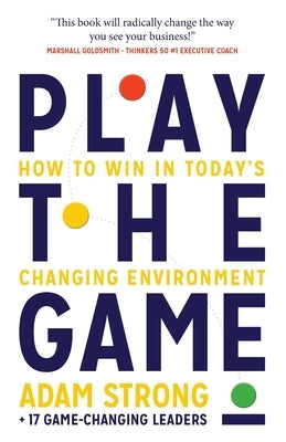 Play the Game: How to Win in Today's Changing Environment Panoma Press