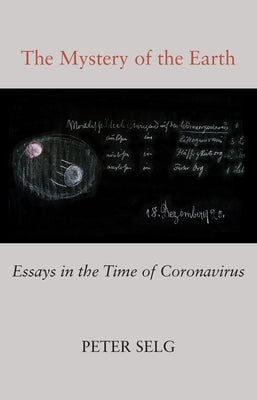 The Mystery of the Earth: Essays in the Time of Coronavirus Steiner Books