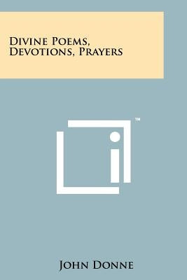 Divine Poems, Devotions, Prayers Paperback Literary Licensing, LLC