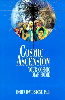 Cosmic Ascension: Your Cosmic Map Home by Stone, Joshua David