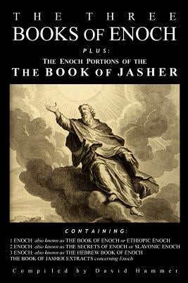 The Three Books of Enoch, Plus the Enoch Portions of the Book of Jasher Paperback Createspace Independent Publishing Platform