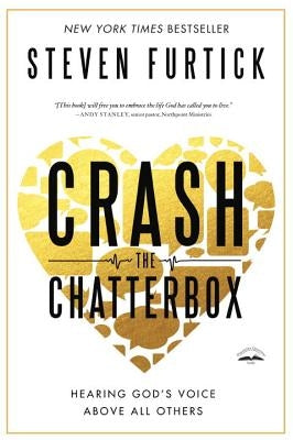 Crash the Chatterbox: Hearing God's Voice Above All Others Multnomah Books