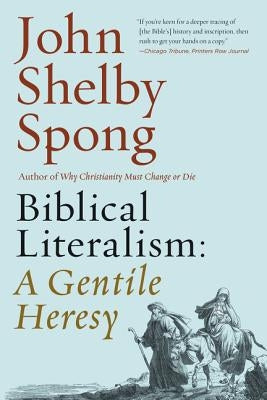 Biblical Literalism: A Gentile Heresy: A Journey Into a New Christianity Through the Doorway of Matthew's Gospel HarperOne