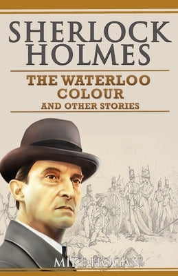 Sherlock Holmes - The Waterloo Colour and Other Stories Paperback Independently Published