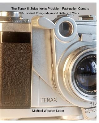 The Tenax II: Zeiss Ikon's Precision, Fast-action Camera: A Pictorial Compendium and Gallery of Work Paperback Blurb