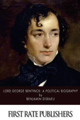 Lord George Bentinck: A Political Biography Paperback Createspace Independent Publishing Platform