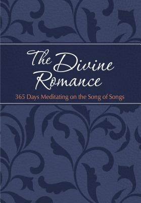 The Divine Romance: 365 Days Meditating on the Song of Songs Broadstreet Publishing
