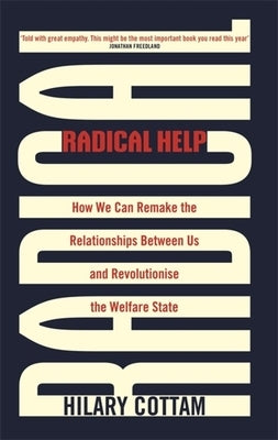 Radical Help: How We Can Remake the Relationships Between Us and Revolutionise the Welfare State Paperback Virago Press (UK)