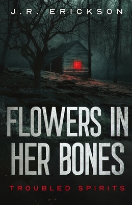 Flowers in Her Bones Paperback Jr Erickson